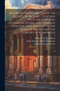 Couverture_Report of the Committee of the Society of Arts, &c., Together With the Approved Communications and Evidence Upon the Same, Relative to the Mode of Preventing the Forgery of Bank Notes