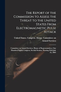 Front cover_The Report of the Commission to Assess the Threat to the United States From Electromagnetic Pulse Attack