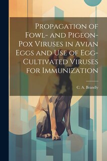 Couverture_Propagation of Fowl- and Pigeon-pox Viruses in Avian Eggs and use of Egg-cultivated Viruses for Immunization
