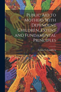 Front cover_Public aid to Mothers With Dependent Children, Extent and Fundamental Principles