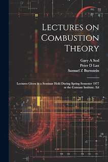 Front cover_Lectures on Combustion Theory; Lectures Given in a Seminar Held During Spring Semester 1977 at the Courant Institute. Ed