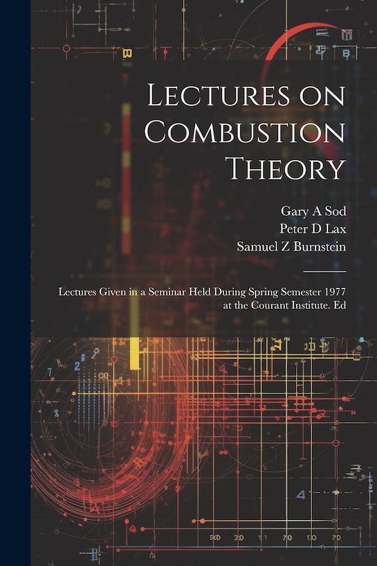 Front cover_Lectures on Combustion Theory; Lectures Given in a Seminar Held During Spring Semester 1977 at the Courant Institute. Ed