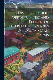 Couverture_Diversification Opportunities and Effects of Alternative Policies on Costa Rican Coffee Farms