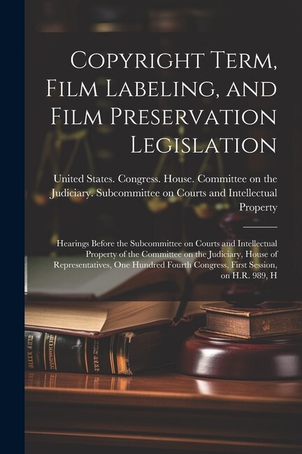 Front cover_Copyright Term, Film Labeling, and Film Preservation Legislation