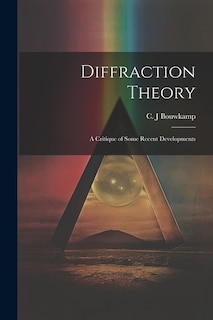 Front cover_Diffraction Theory; a Critique of Some Recent Developments