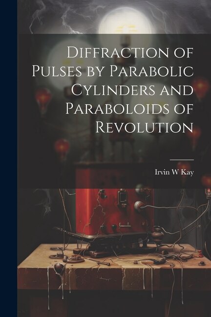 Couverture_Diffraction of Pulses by Parabolic Cylinders and Paraboloids of Revolution