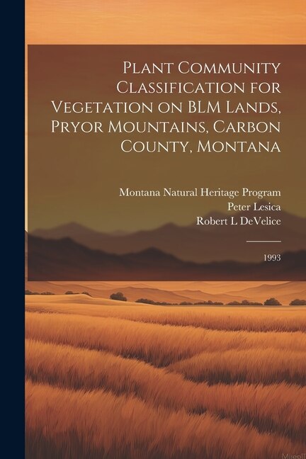 Front cover_Plant Community Classification for Vegetation on BLM Lands, Pryor Mountains, Carbon County, Montana