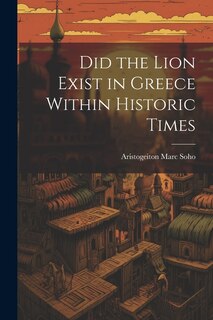 Front cover_Did the Lion Exist in Greece Within Historic Times