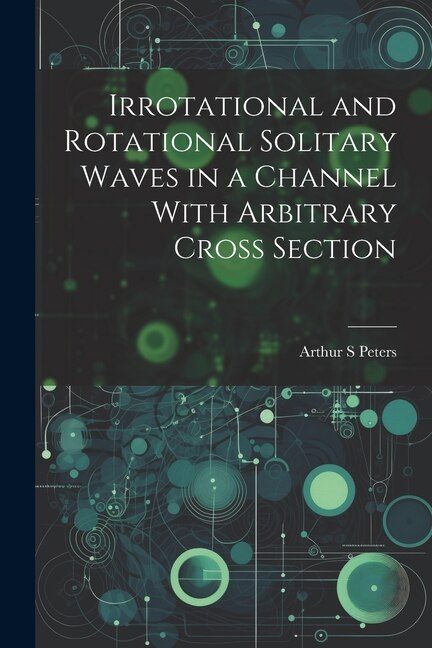 Couverture_Irrotational and Rotational Solitary Waves in a Channel With Arbitrary Cross Section