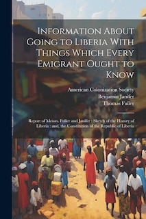 Front cover_Information About Going to Liberia With Things Which Every Emigrant Ought to Know