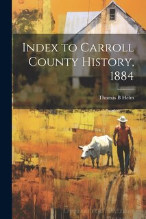 Front cover_Index to Carroll County History, 1884