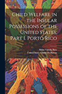 Couverture_Child Welfare in the Insular Possessions of the United States. Part I. Porto Rico