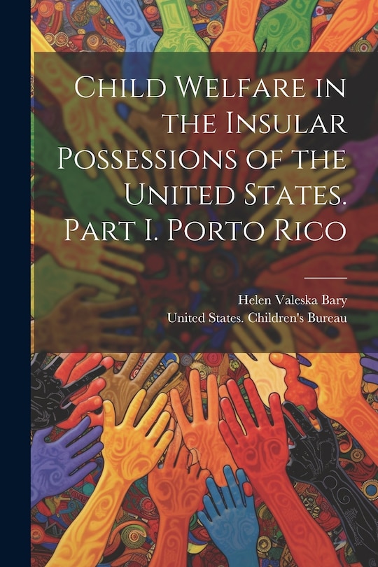 Couverture_Child Welfare in the Insular Possessions of the United States. Part I. Porto Rico