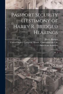 Couverture_Passport Security (testimony of Harry R. Bridges) Hearings