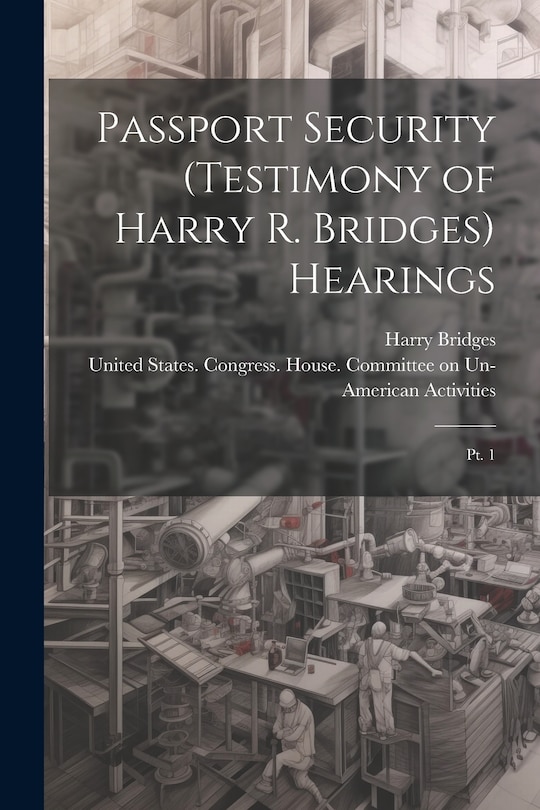 Couverture_Passport Security (testimony of Harry R. Bridges) Hearings