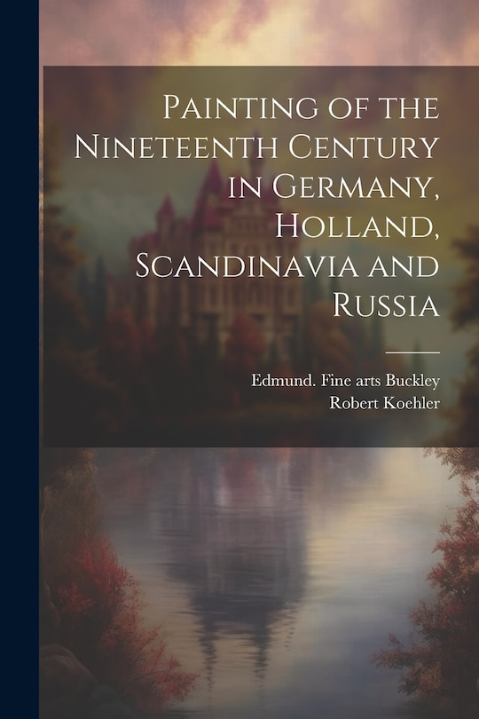 Front cover_Painting of the Nineteenth Century in Germany, Holland, Scandinavia and Russia