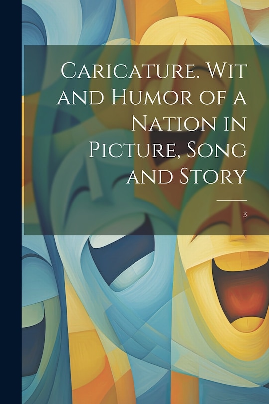 Couverture_Caricature. Wit and Humor of a Nation in Picture, Song and Story