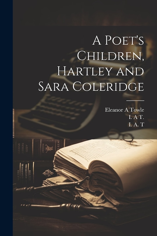 Front cover_A Poet's Children, Hartley and Sara Coleridge