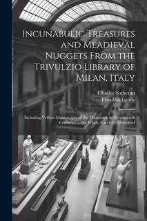 Couverture_Incunabulic Treasures and Meadieval Nuggets From the Trivulzio Library of Milan, Italy