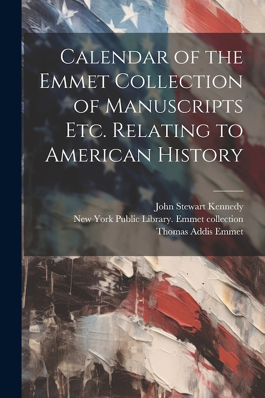 Front cover_Calendar of the Emmet Collection of Manuscripts etc. Relating to American History