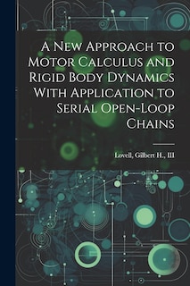Couverture_A new Approach to Motor Calculus and Rigid Body Dynamics With Application to Serial Open-loop Chains
