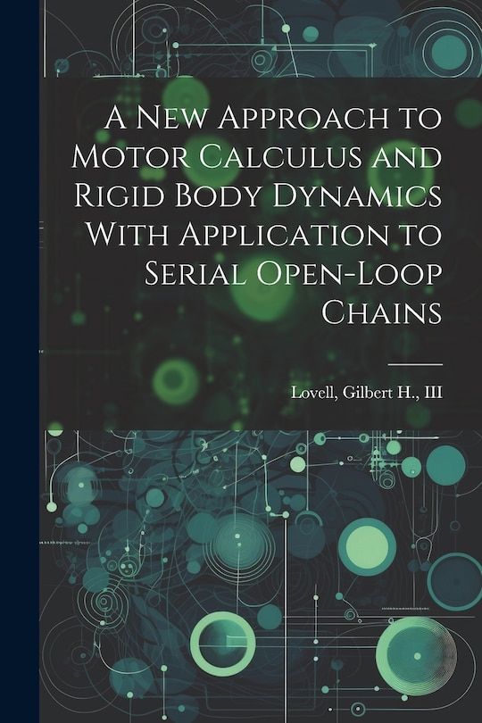 Couverture_A new Approach to Motor Calculus and Rigid Body Dynamics With Application to Serial Open-loop Chains