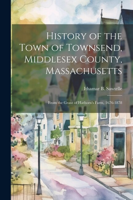 Front cover_History of the Town of Townsend, Middlesex County, Massachusetts