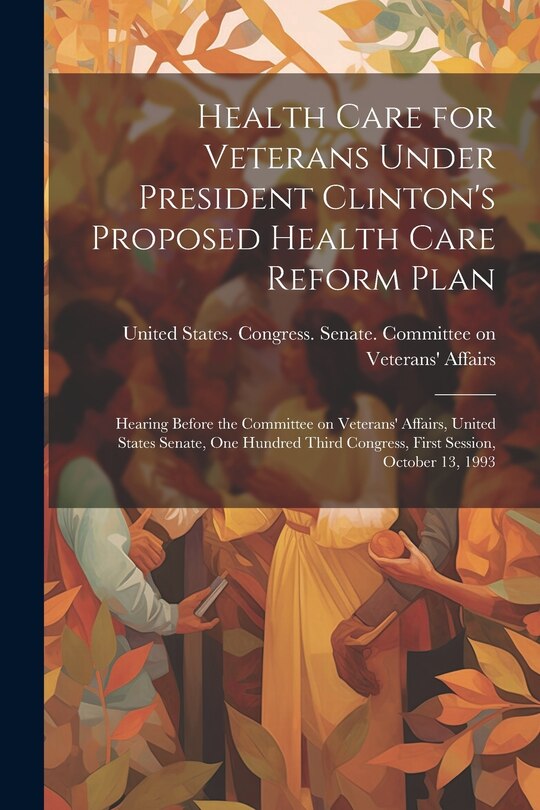 Front cover_Health Care for Veterans Under President Clinton's Proposed Health Care Reform Plan