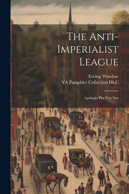 The Anti-Imperialist League; Apologia pro Vita Sua