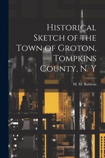 Front cover_Historical Sketch of the Town of Groton, Tompkins County, N. Y