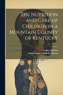 Front cover_The Nutrition and Care of Children in a Mountain County of Kentucky