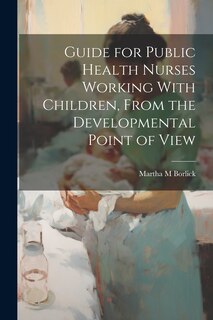 Couverture_Guide for Public Health Nurses Working With Children, From the Developmental Point of View