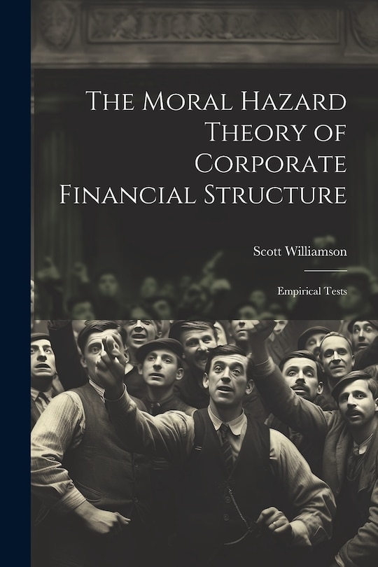 Couverture_The Moral Hazard Theory of Corporate Financial Structure