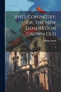 Couverture_Anti-Coningsby; or, The new Generation Grown Old