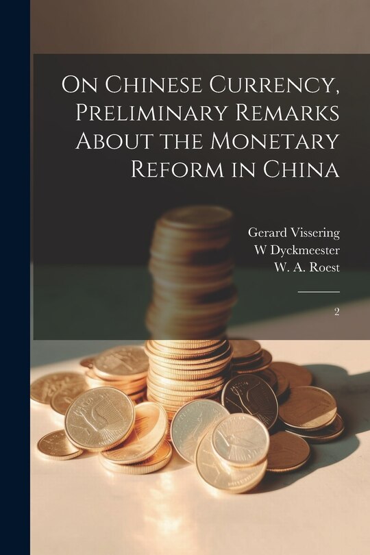 Front cover_On Chinese Currency, Preliminary Remarks About the Monetary Reform in China