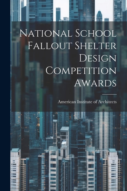 Front cover_National School Fallout Shelter Design Competition Awards