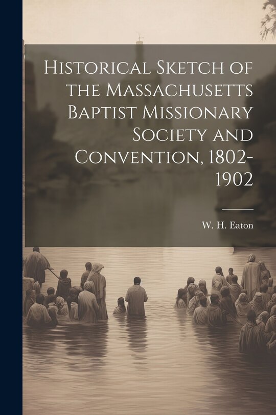 Couverture_Historical Sketch of the Massachusetts Baptist Missionary Society and Convention, 1802-1902