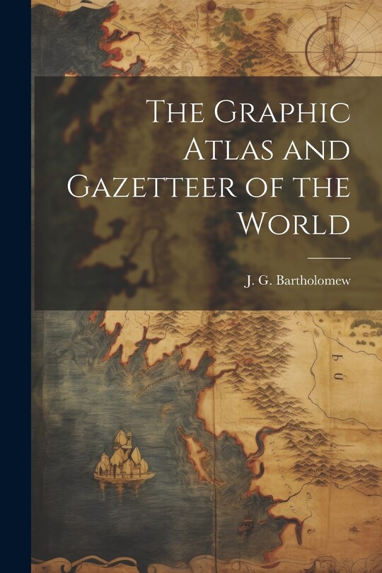 Couverture_The Graphic Atlas and Gazetteer of the World