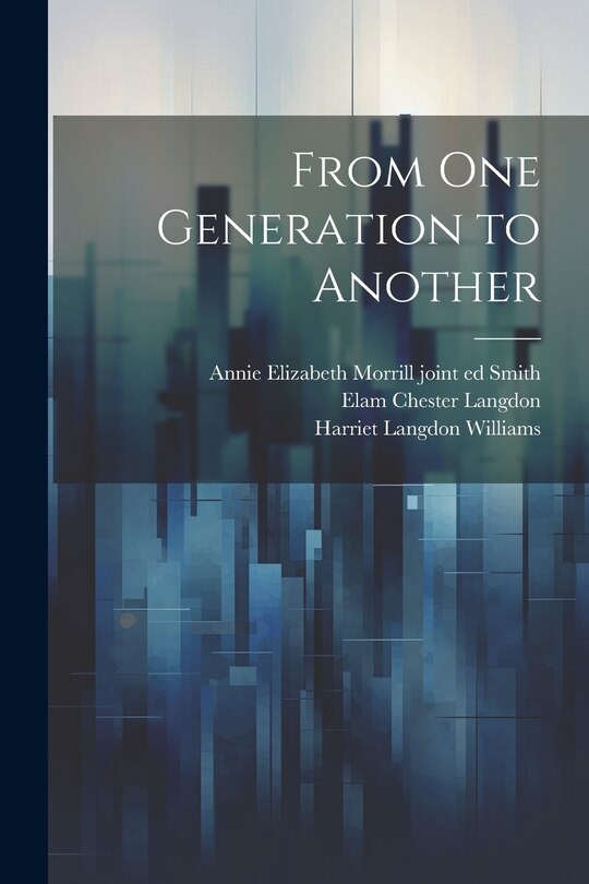 Front cover_From one Generation to Another