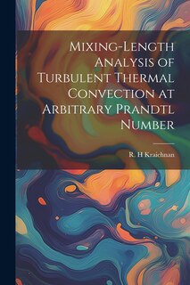 Couverture_Mixing-length Analysis of Turbulent Thermal Convection at Arbitrary Prandtl Number