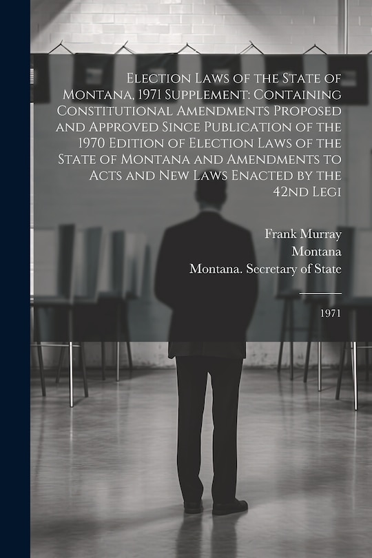Front cover_Election Laws of the State of Montana, 1971 Supplement