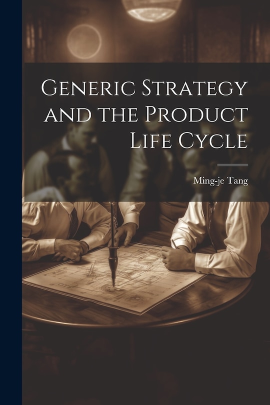 Front cover_Generic Strategy and the Product Life Cycle
