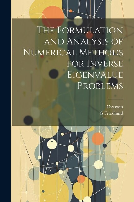 Front cover_The Formulation and Analysis of Numerical Methods for Inverse Eigenvalue Problems