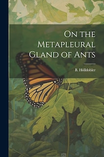 Couverture_On the Metapleural Gland of Ants