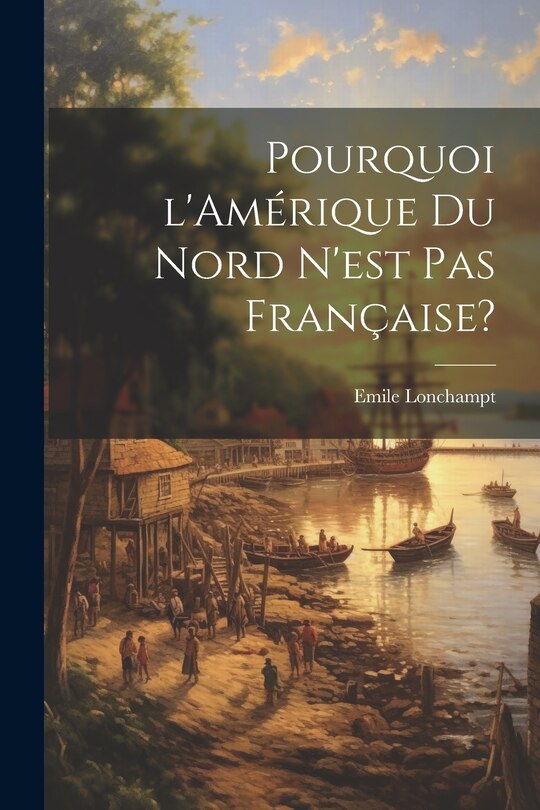 Front cover_Pourquoi l'Amérique du Nord n'est pas française?