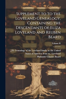 Front cover_Supplement to to the Loveland Genealogy, Containing the Descendants of Eliza Loveland and Reuben Beard; Volume II