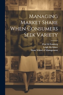 Front cover_Managing Market Share When Consumers Seek Variety