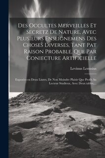 Couverture_Des occultes merveilles et secretz de nature, avec plusieurs enseignemens des choses diverses, tant pat raison probable, que par coniecture artificielle