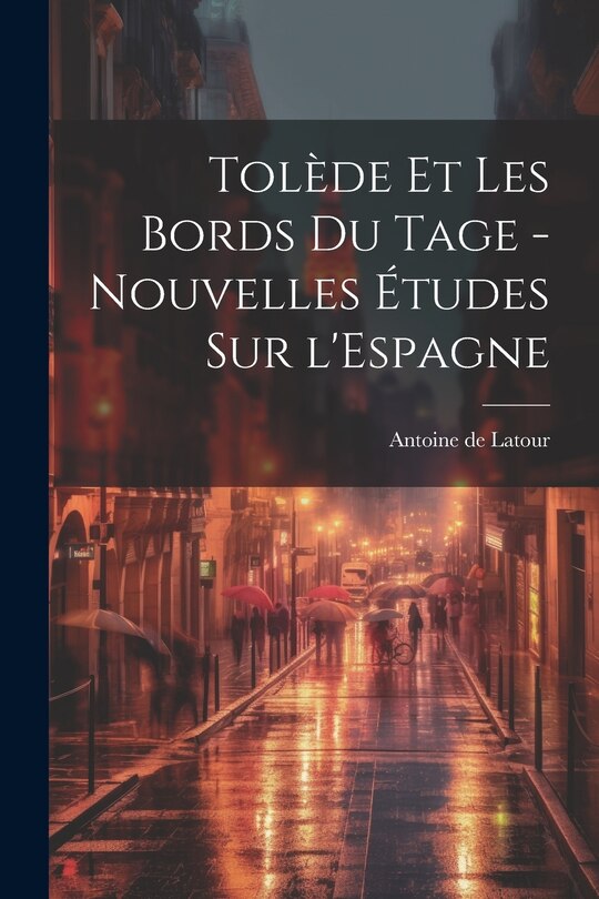 Front cover_Tolède et les bords du Tage - nouvelles études sur l'Espagne