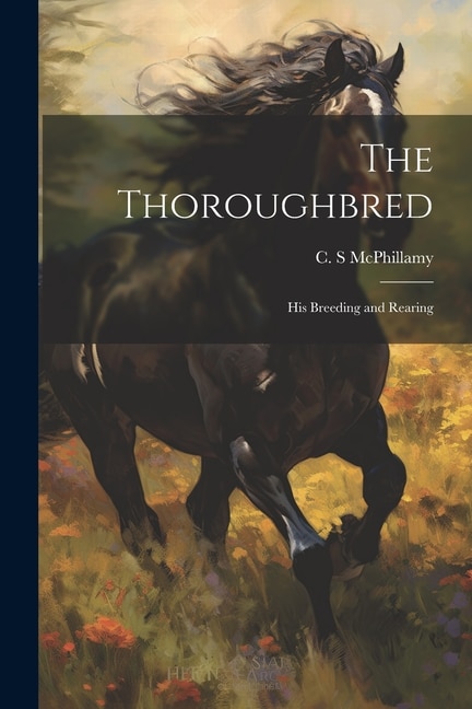 The Thoroughbred: His Breeding and Rearing